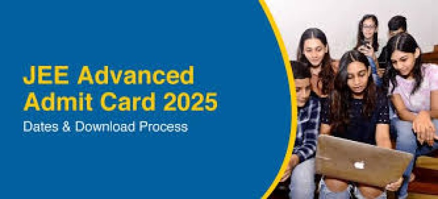 JEE Advanced 2025 Admit Card: जेईई एडवांस्ड का एडमिट कार्ड 11 मई को होगा जारी, ऐसे करें डाउनलोड
