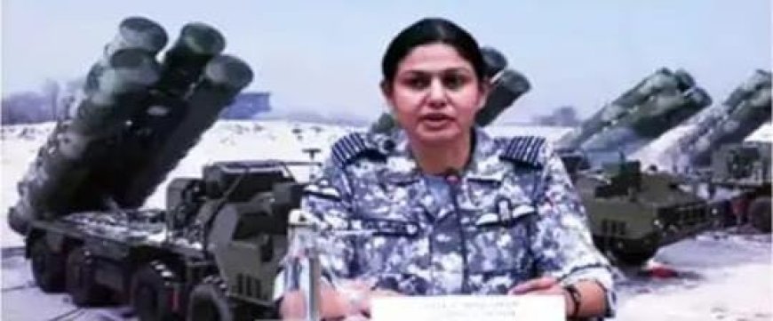 भारत का S-400 सुरक्षित, आदमपुर बेस के नुकसान की बात बिल्कुल झूठी, व्योमिका सिंह ने पाक की खोली पोल