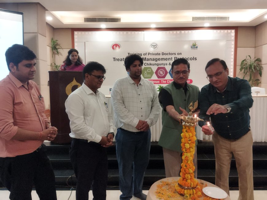 वाराणसी में डेंगू, मलेरिया उपचार और प्रबंधन पर कार्यशाला: डॉक्टरों को मिला विशेष प्रशिक्षण